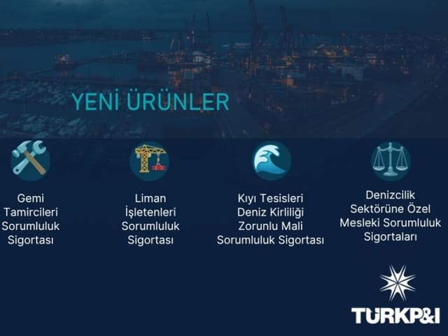 Türk P&I Sigorta denizcilik sektörüne 4 yeni sorumluluk ürünü sundu